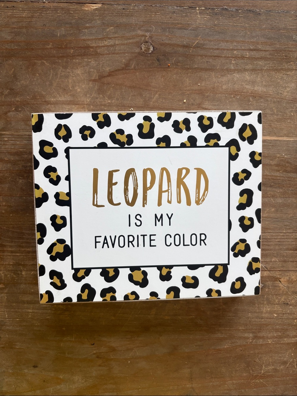 Leopard Is My Favorite Color Decorative Sign - Gold and Black